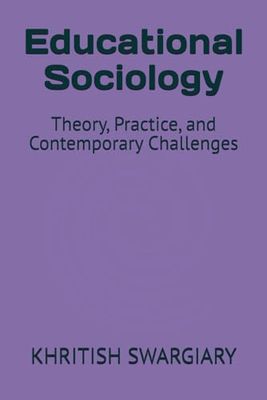 Educational Sociology: Theory, Practice, and Contemporary Challenges