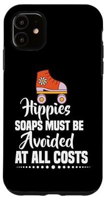 Hippies Soaps Must Be Avoided At All Costs Case for iPhone 11