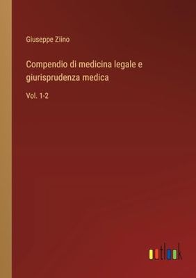 Compendio di medicina legale e giurisprudenza medica: Vol. 1-2