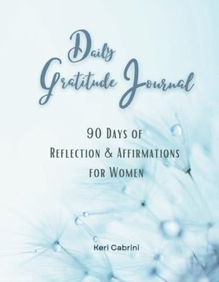 Daily Gratitude Journal: 90 Days of Reflection & Affirmations for Women