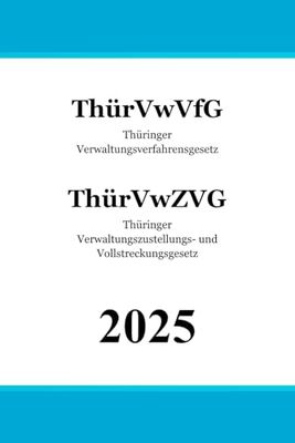 Thüringer Verwaltungsverfahrensgesetz (ThürVwVfG) & Thüringer Verwaltungszustellungs- und Vollstreckungsgesetz (ThürVwZVG)