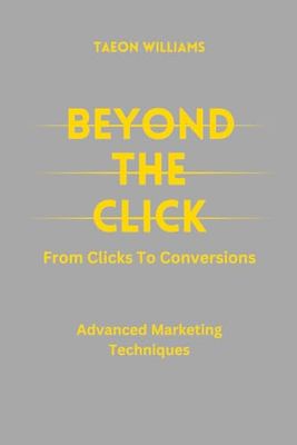 Beyond The Click: From Clicks To Conversions
