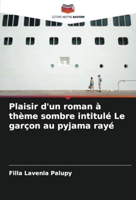 Plaisir d'un roman à thème sombre intitulé Le garçon au pyjama rayé