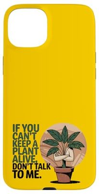 Si vous ne pouvez pas garder une plante vivante, ne me parlez pas Coque pour iPhone 15 Plus
