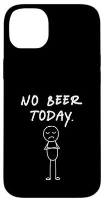 Funny No Beer Today | Beer Lover Case for iPhone 14 Plus