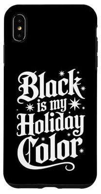 Black Is My Holiday Color Gothic Christmas Humor Case for iPhone XS Max