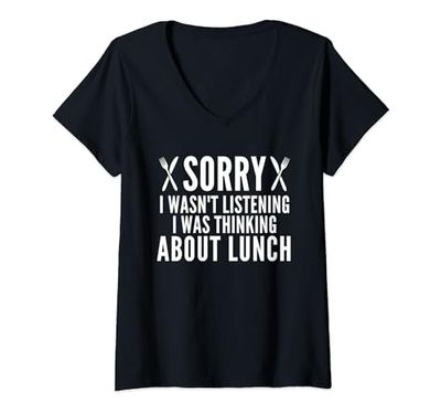 Mujer Funny Lunch Quote Sorry I wasn't listening I was thinking Camiseta Cuello V