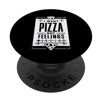 I Want Pizza Not Feelings Craving Food Comforts ||--- PopSockets PopGrip Adhesivo