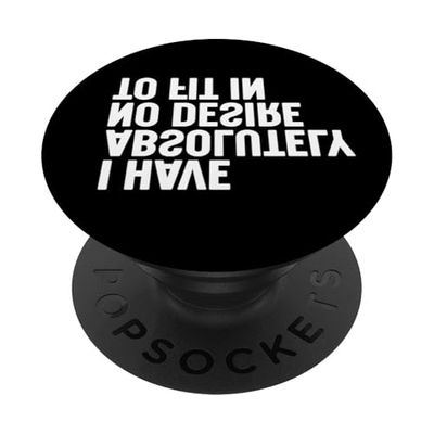 I Have Absolutely no Desire to Fit in PopSockets PopGrip Adhesivo