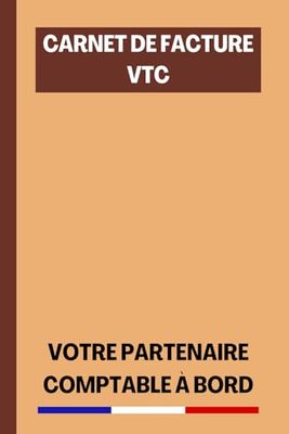 Carnet de Facture VTC: Cahier de Suivi de Compte et Traçabilité des déplacements pour chauffeurs VTC et Sociétés de Transport | Registre Recettes Auto Entrepreneur | 120 Pages