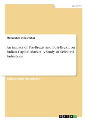 An impact of Pre-Brexit and Post-Brexit on Indian Capital Market. A Study of Selected Industries