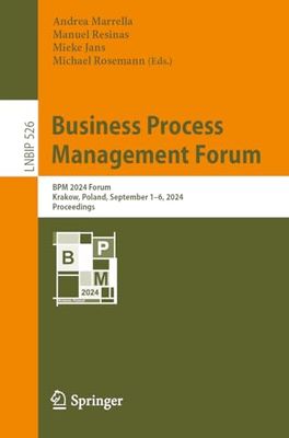 Business Process Management Forum: BPM 2024 Forum, Krakow, Poland, September 1–6, 2024, Proceedings: 526