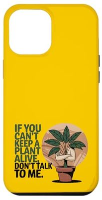 Si vous ne pouvez pas garder une plante vivante, ne me parlez pas Coque pour iPhone 12 Pro Max
