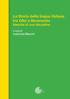La storia della lingua italiana tra Otto e Novecento. Nascita di una disciplina