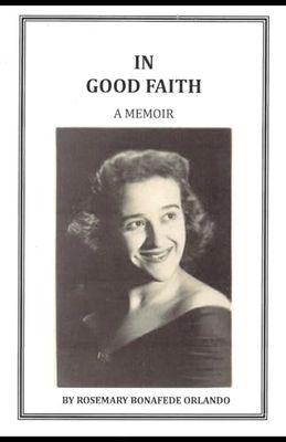 In Good Faith: A memoir by Rosemary Bonafede Orlando
