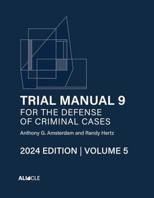 Trial Manual 9 for the Defense of Criminal Cases, Volume 5: 2024 Edition