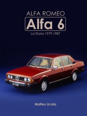 Alfa Romeo Alfa 6: La Storia 1979-1987