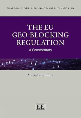 The Eu Geo-blocking Regulation: A Commentary