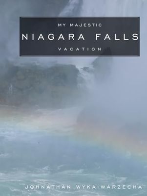 My Majestic Niagara Falls Vacation: Full Color Page Horseshoe Falls, American Falls, and Bridal Veil Falls | Landscape Travel Photography | Hardcover Coffee Table Picture Book