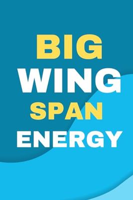 Big Wingspan Energy: blank lined notebook Big Wingspan Energy funny saying cool
