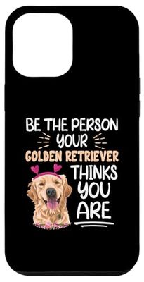 Carcasa para iPhone 13 Pro Max Sé la persona que tu Golden Retriever piensa que eres