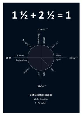 1 1/2 + 2 1/2 = 1: Schülerkalender ab 5. Klasse 1. Quartal