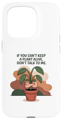 Si vous ne pouvez pas garder une plante vivante, ne me parlez pas Coque pour iPhone 15 Pro
