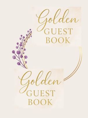 Golden Guest Book: Classic Guest Book for Weddings, Anniversaries, and Celebrations