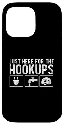 Camping - RV Caravan Motorhome - Just Here For The Hookups Case for iPhone 14 Pro Max
