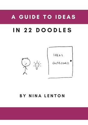 A Guide To Ideas: In 22 Doodles