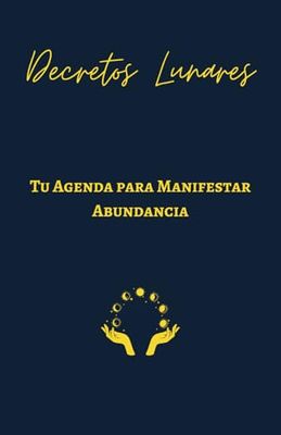 Decretos Lunares: Tu Agenda para Manifestar Abundancia