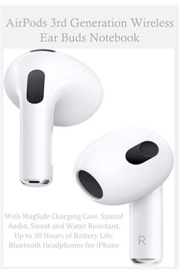 AirPods 3rd Generation Wireless Ear Buds Notebook: with MagSafe Charging Case. Spatial Audio, Sweat and Water Resistant, Up to 30 Hours of Battery Life. Bluetooth Headphones for iPhone