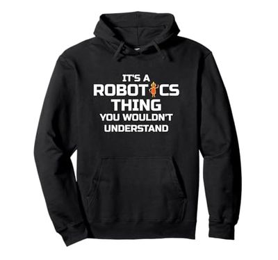 Funny Robotics; It's a Robotics Thing ... Pullover Hoodie