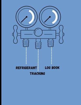 Refrigerant Tracking Log Book: Mastering Refrigerant Management: Tracking Solutions