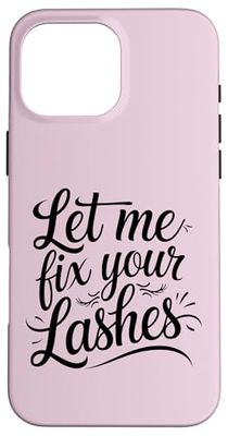 Funny Lash Artist Saying Let Me Fix Your Lashes Case for iPhone 16 Pro Max