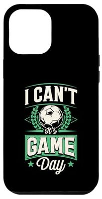 I Can't It's Game Day Soccer Humor Case for iPhone 12 Pro Max