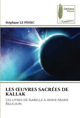 LES ŒUVRES SACRÉES DE KALLAK: Les livres de Isabelle à Anne-Marie Religion