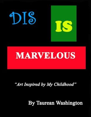 Dis is Marvelous: Art Inspired by My Childhood