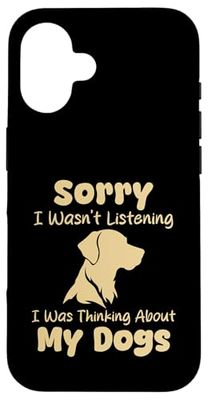 Scusa se non stavo ascoltando, stavo pensando all'umorismo dei miei cani Custodia per iPhone 16