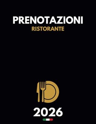 Prenotazioni Ristorante 2026: Dal 1° Gennaio 2026 al 31 dicembre 2026 (365 giorni)
