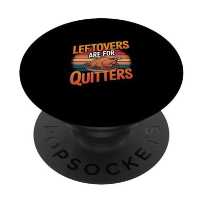 Leftovers Are For Quitters Humor sobre la comida ------- PopSockets PopGrip Adhesivo