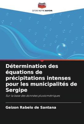 Détermination des équations de précipitations intenses pour les municipalités de Sergipe: Sur la base des données pluviométriques
