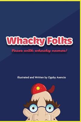 Whacky Folks: Faces With Whacky Names!