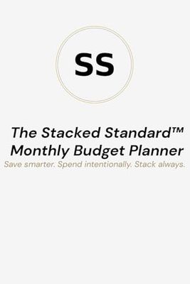 The Stacked Standard™ Budget Planner: Save smarter. Spend intentionally. Stack your future.