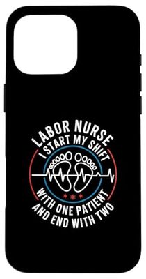 I Start The Shift With One Patient Labor And Delivery Nurse Case for iPhone 16 Pro Max