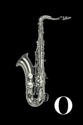 O: Silver Saxophone Woodwind Instrument Themed Monogram Letter "O" Initial Notebook / Journal / Diary with Blank Lined Pages for Writing Notes | Gift ... Band Members, Music Artists, and Musicians