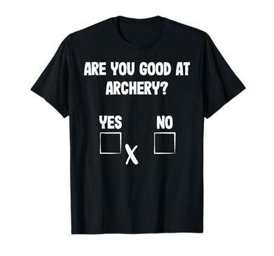 Archer Sarcasmo Sei bravo in Tiro con l'arco? Divertente Caccia con l'arco Maglietta