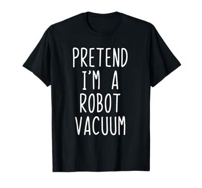 Pretend I'm A Robot Vacuum Costume Halloween Lazy Adult Kids T-Shirt