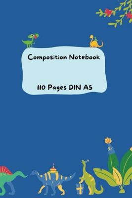 Composition notebook. 110 Pages DIN A5: Dinosaur Journal and Notebook for Kids. Writing, Drawing and Painting.