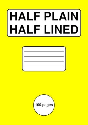 Half Plain, Half Lined Exercise Book: Top Half Blank, Bottom Half 12 mm Ruled | A4 | 100 Page Notebook | For School, Office, Home | Yellow Cover